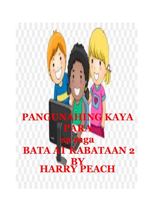 Title details for PANGUNAHING KAYA PARA  sa mga  BATA AT KABATAAN 2 by HARRY PEACH - Available